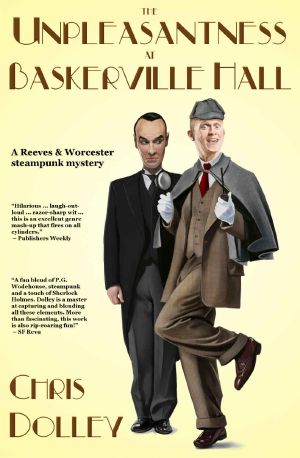 [Reeves & Worcester Steampunk Mysteries 04] • The Unpleasantness at Baskerville Hall